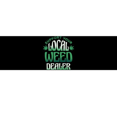 Support Your Local Weed Dealer Bumper Sticker