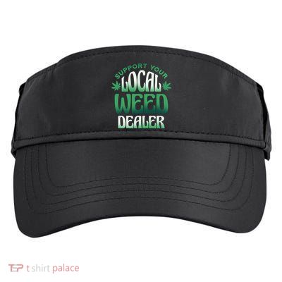 Support Your Local Weed Dealer Adult Drive Performance Visor