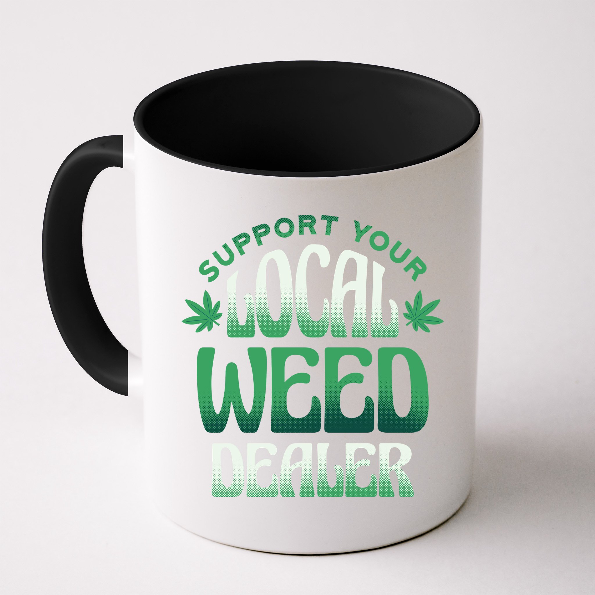 Support Your Local Weed Dealer Mug