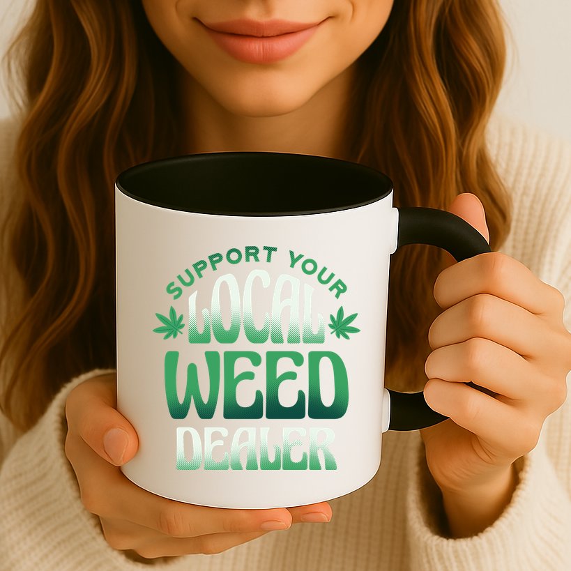 Support Your Local Weed Dealer Mug