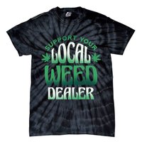 Support Your Local Weed Dealer Tie-Dye T-Shirt