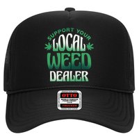 Support Your Local Weed Dealer Trucker Hat