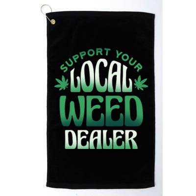 Support Your Local Weed Dealer Platinum Collection Golf Towel