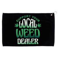 Support Your Local Weed Dealer Grommeted Golf Towel