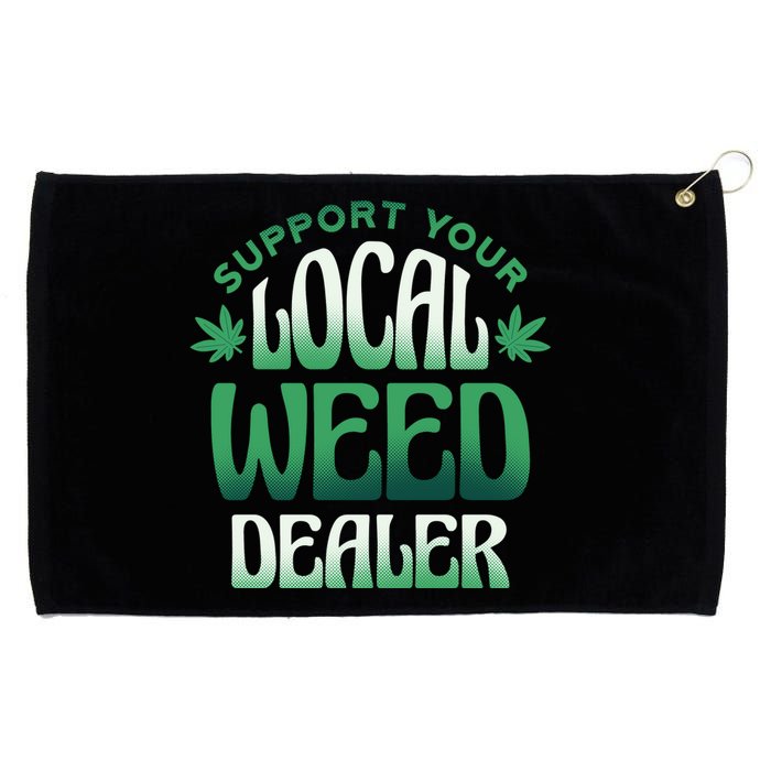 Support Your Local Weed Dealer Grommeted Golf Towel