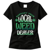 Support Your Local Weed Dealer Womens T-Shirt