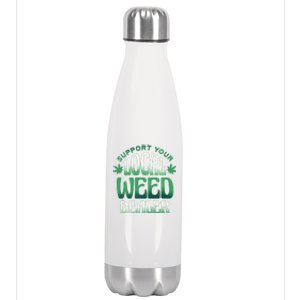 Support Your Local Weed Dealer Stainless Steel Insulated Water Bottle