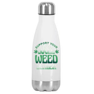 Support Your Local Weed Dealer Stainless Steel Insulated Water Bottle