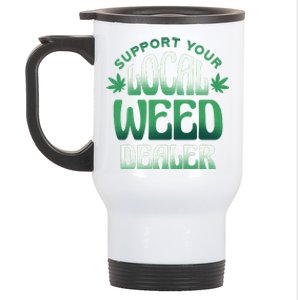 Support Your Local Weed Dealer Stainless Steel Travel Mug