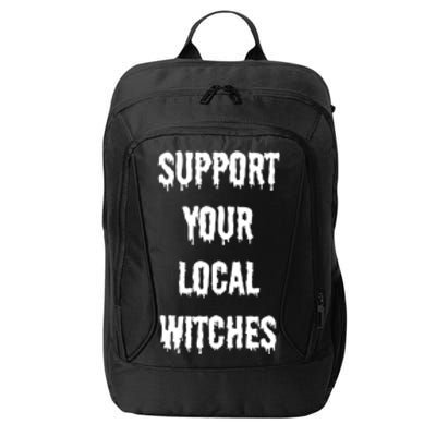 Support Your Local Witches Halloween Coven Witchcraft Funny Gift City Backpack