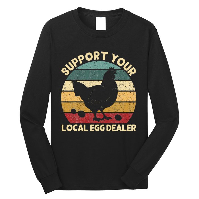 Support Your Local Egg Dealer Farmer Chicken Egg Lover Long Sleeve Shirt