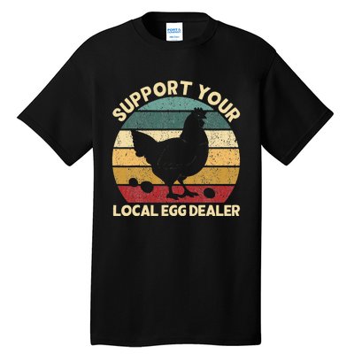 Support Your Local Egg Dealer Farmer Chicken Egg Lover Tall T-Shirt