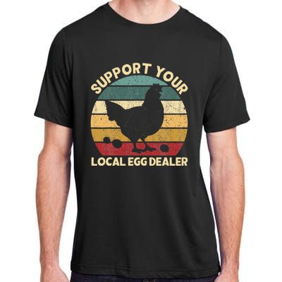 Support Your Local Egg Dealer Farmer Chicken Egg Lover Adult ChromaSoft Performance T-Shirt