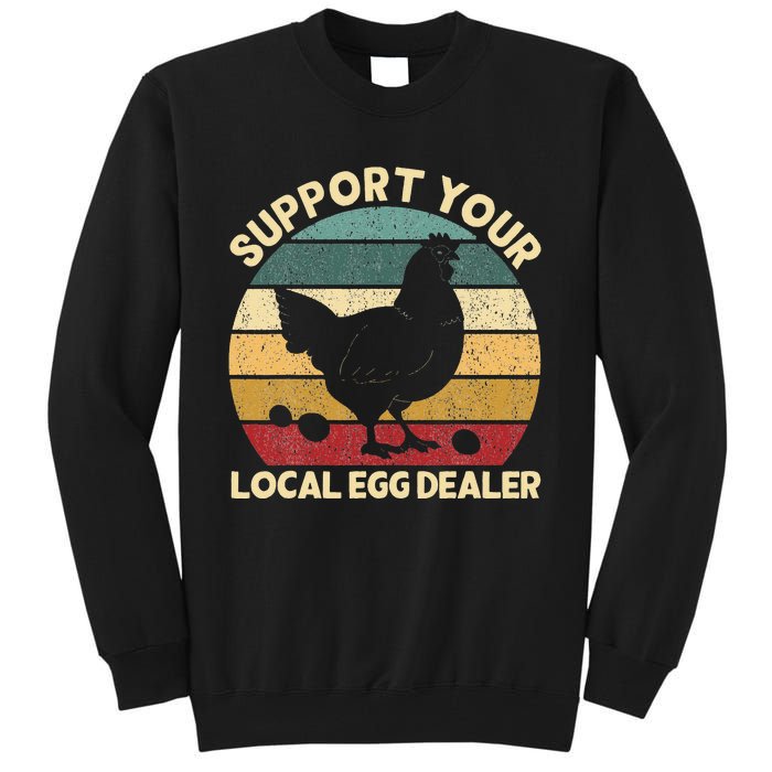 Support Your Local Egg Dealer Farmer Chicken Egg Lover Tall Sweatshirt