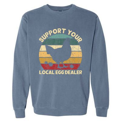 Support Your Local Egg Dealer Farmer Chicken Egg Lover Garment-Dyed Sweatshirt