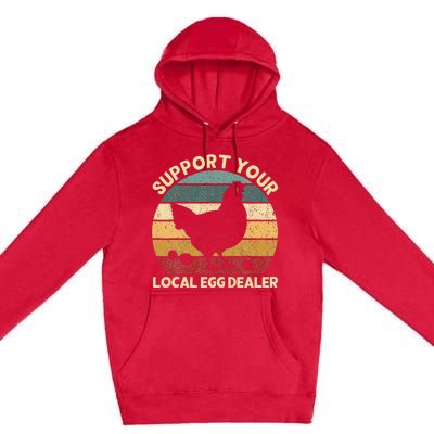 Support Your Local Egg Dealer Farmer Chicken Egg Lover Premium Pullover Hoodie