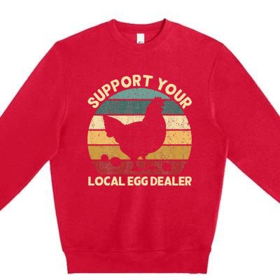 Support Your Local Egg Dealer Farmer Chicken Egg Lover Premium Crewneck Sweatshirt