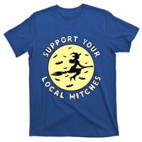 Support Your Local Witches Halloween Meaningful Gift T-Shirt