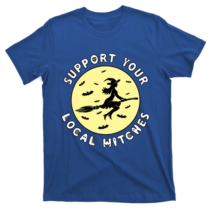 Support Your Local Witches Halloween Meaningful Gift T-Shirt