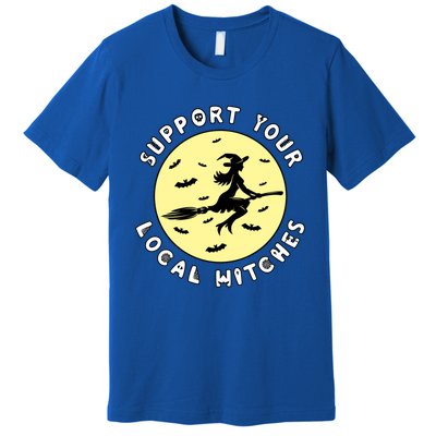 Support Your Local Witches Halloween Meaningful Gift Premium T-Shirt