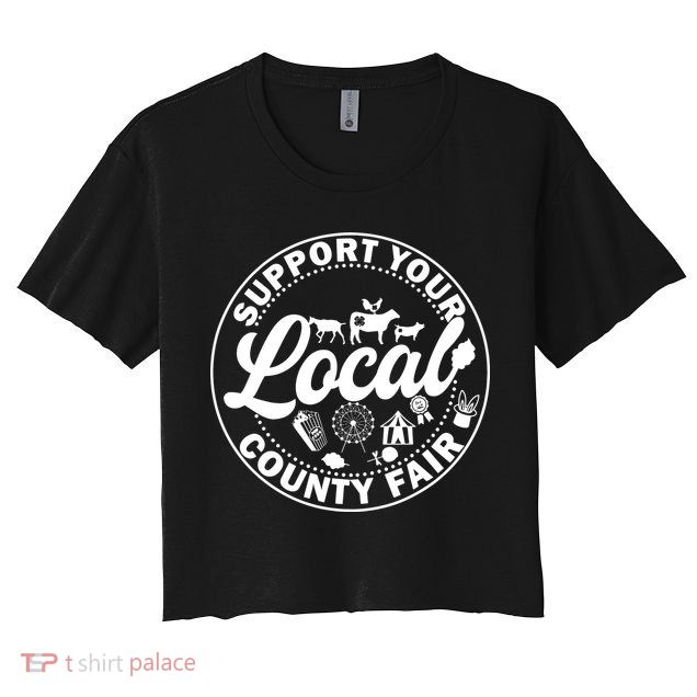 Support Your Local County Fair Animals Farm And Circus Tent Crop Top