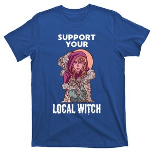 Support Your Local Witches Halloween Witchcraft Witch Gift T-Shirt