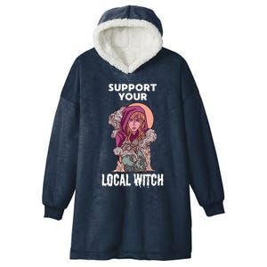 Support Your Local Witches Halloween Witchcraft Witch Gift Hooded Wearable Blanket