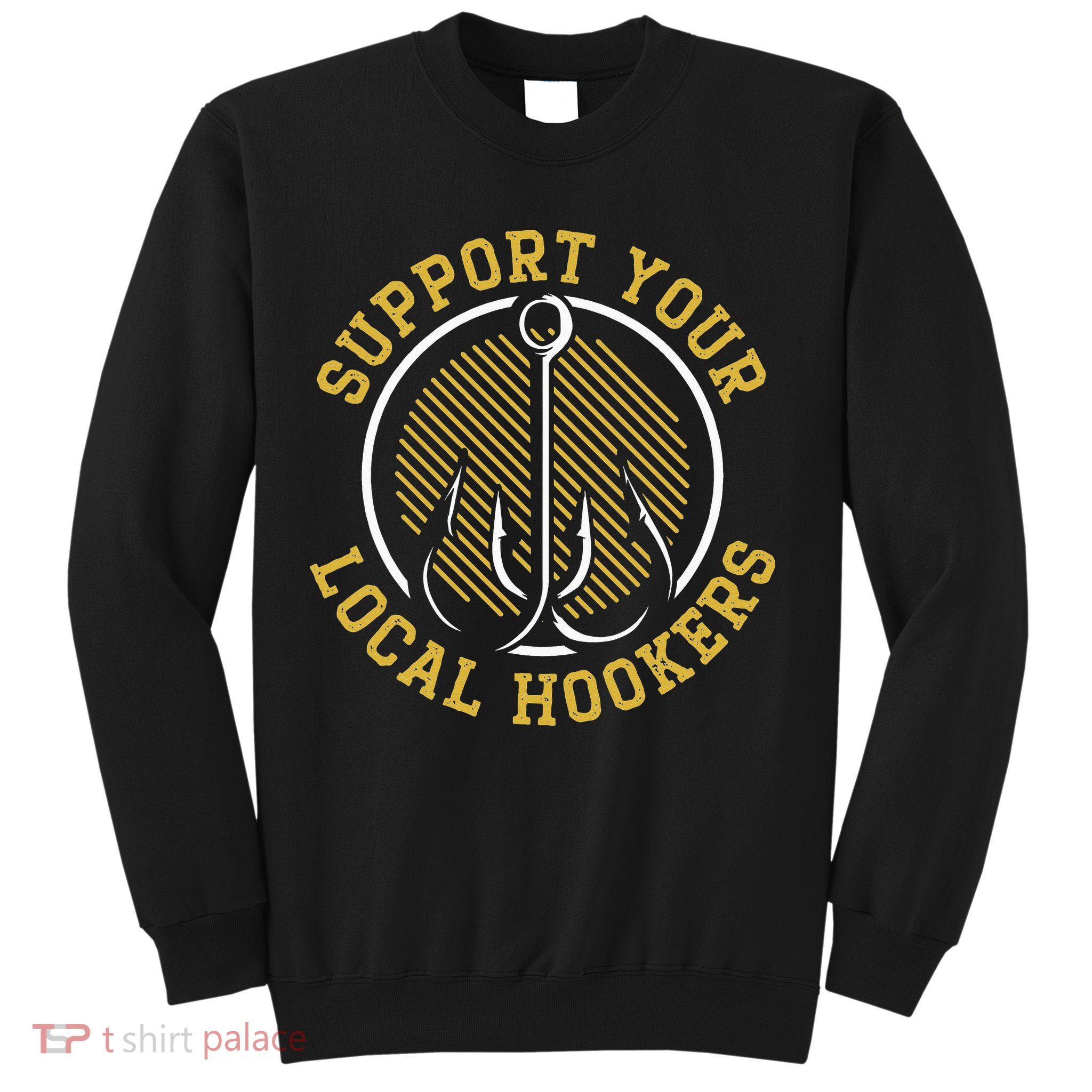 Support Your Local Hookers Fishing Fisherman Master Baiter Sweatshirt