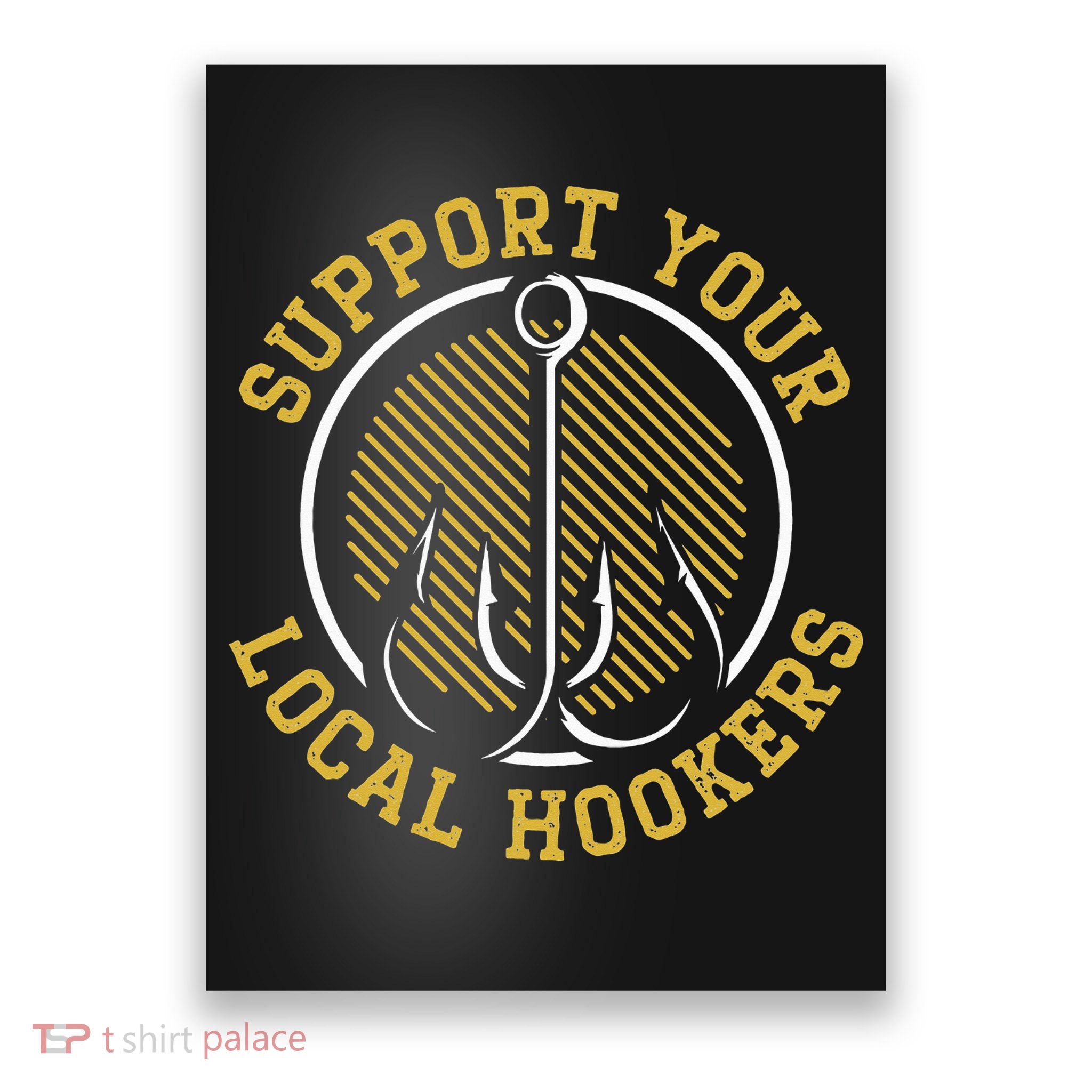 Support Your Local Hookers Fishing Fisherman Master Baiter Poster
