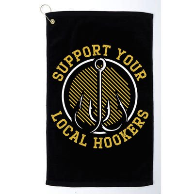 Support Your Local Hookers Fishing Fisherman Master Baiter Golf Towel