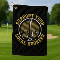 Support Your Local Hookers Fishing Fisherman Master Baiter Golf Towel