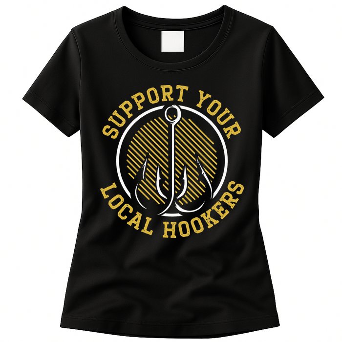 Support Your Local Hookers Fishing Fisherman Master Baiter Womens T-Shirt