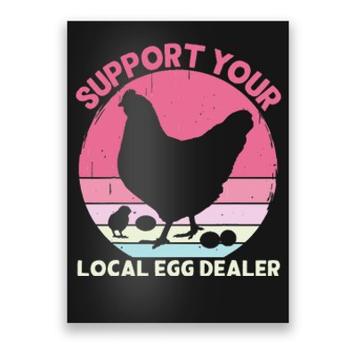 Support Your Local Egg Dealer Farmer Chicken Egg Lover Poster