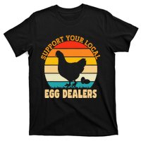 Support Your Local Egg Dealers Chicken Egg Lover T-Shirt