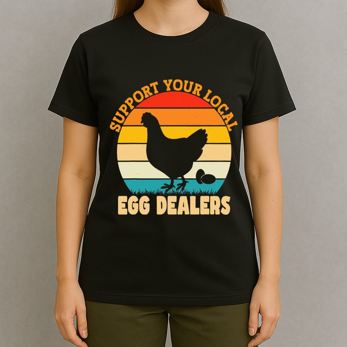 Support Your Local Egg Dealers Chicken Egg Lover T-Shirt
