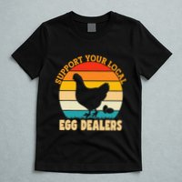 Support Your Local Egg Dealers Chicken Egg Lover T-Shirt