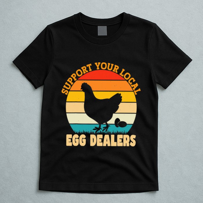 Support Your Local Egg Dealers Chicken Egg Lover T-Shirt