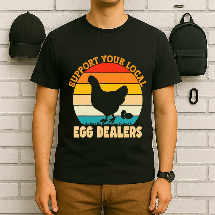Support Your Local Egg Dealers Chicken Egg Lover T-Shirt