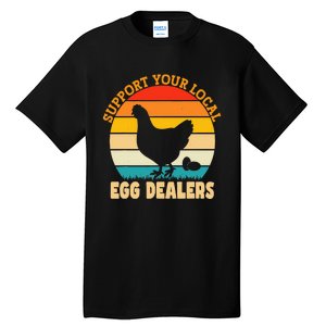 Support Your Local Egg Dealers Chicken Egg Lover Tall T-Shirt