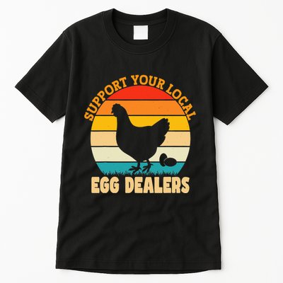 Support Your Local Egg Dealers Chicken Egg Lover Tall T-Shirt
