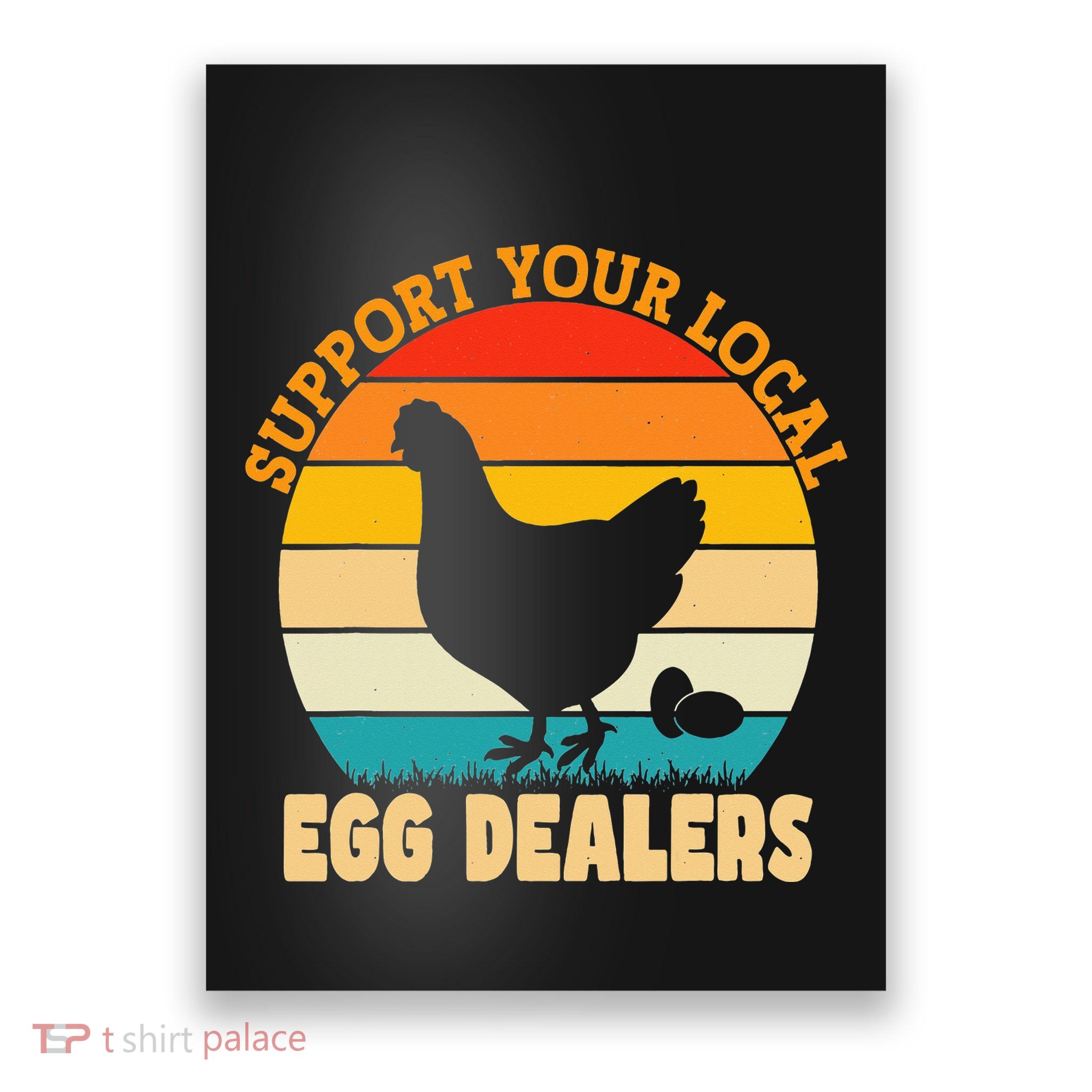 Support Your Local Egg Dealers Chicken Egg Lover Poster