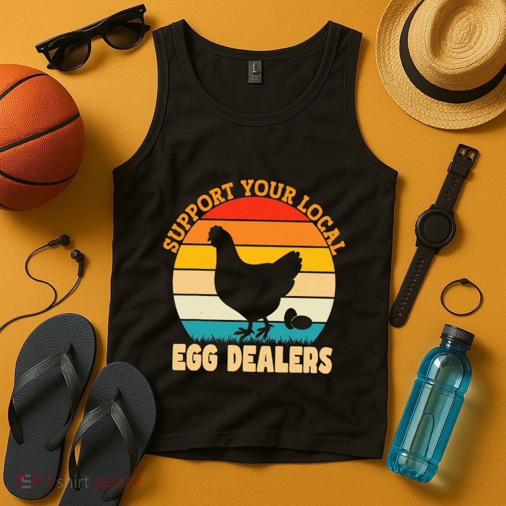 Support Your Local Egg Dealers Chicken Egg Lover Tank Top