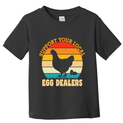 Support Your Local Egg Dealers Chicken Egg Lover Toddler T-Shirt