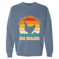 Support Your Local Egg Dealers Chicken Egg Lover Garment-Dyed Sweatshirt