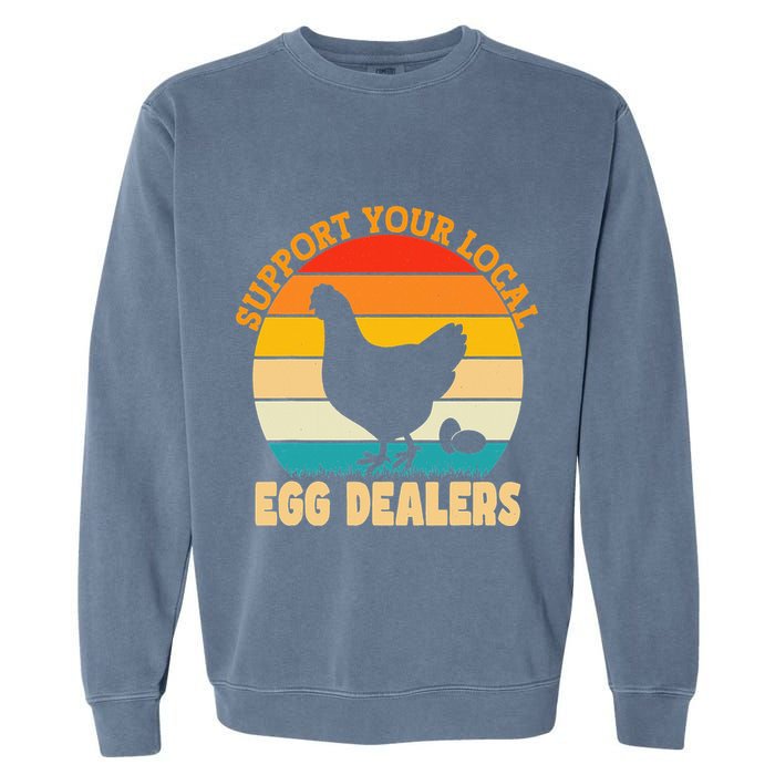 Support Your Local Egg Dealers Chicken Egg Lover Garment-Dyed Sweatshirt