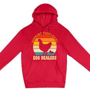 Support Your Local Egg Dealers Chicken Egg Lover Premium Pullover Hoodie