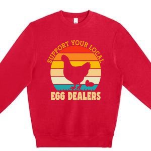 Support Your Local Egg Dealers Chicken Egg Lover Premium Crewneck Sweatshirt