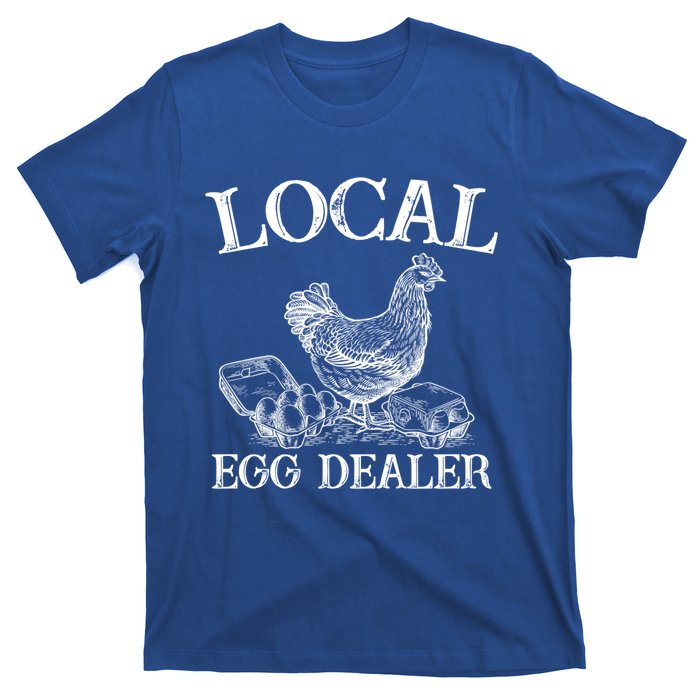 Support Your Local Egg Dealer Farmer Chicken Egg Lover Gift T-Shirt