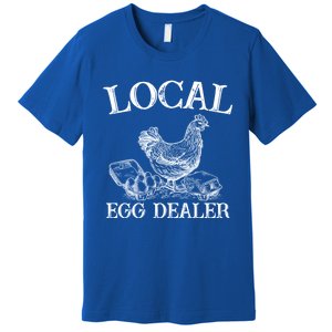 Support Your Local Egg Dealer Farmer Chicken Egg Lover Gift Premium T-Shirt