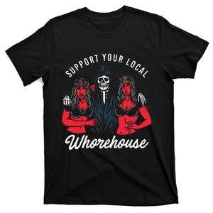 Support Your Local Whorehouse T-Shirt